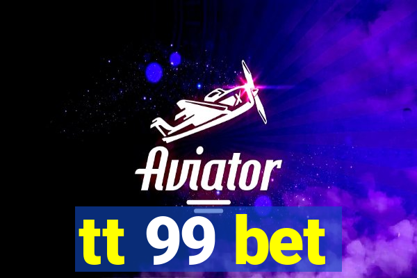 tt 99 bet